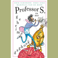 Professor S. 3. Professor S. en het geheime dagboek - Erik Scherder, Fred Diks en Mariëlla van de Beek.Ⓒ Uitgeverij Volt, 2022. Professor S. 3. Professor S. en het geheime dagboek - Erik Scherder, Fred Diks en Mariëlla van de Beek.Ⓒ Uitgeverij Volt, 2022.